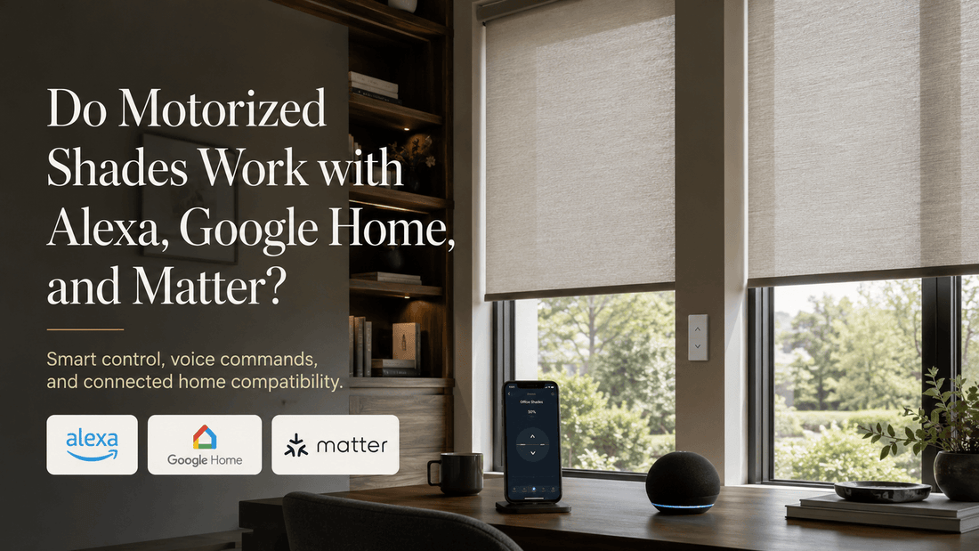 Do Motorized Shades Work with Alexa, Google Home, and Matter?